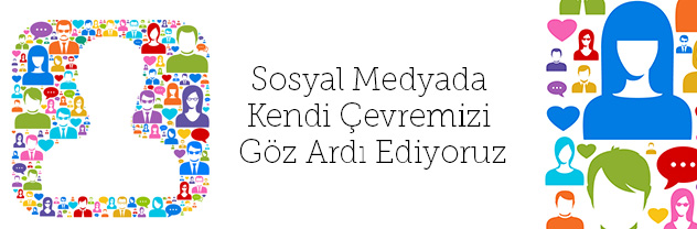 sosyal medyada kendi çevremiz